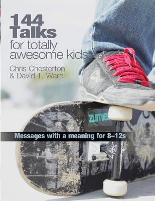 144 Talks for Totally Awesome Kids: Messages with a Meaning for 8-12s (Paperback)