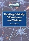 Video Games and Violence (Thinking Critically) Video Games and Violence (Thinking Critically)