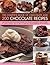 The Complete Book Of Chocolate And 200 Chocolate Recipes: Over 200 Delicious Easy-to-make Recipes For Complete Indulgence, From Cookies To Cakes, ... By Step In Over 700 Mouthwatering Photographs
