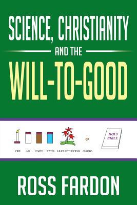 Science, Christianity and the Will-to-Good