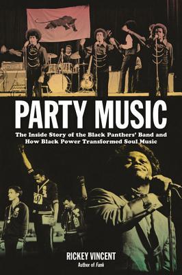 Party Music: The Inside Story of the Black Panthers' Band and How Black Power Transformed Soul Music (Paperback)