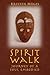 Spirit Walk: Journey of a Soul Embodied