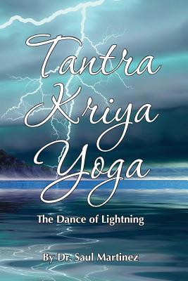Tantra Kriya Yoga - The Dance of Lightning