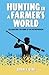 Hunting in a Farmer's World...