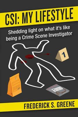Csi: My Lifestyle: Shedding Light on What It's Like Being a Crime Scene Investigator