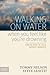 Walking on Water When You Feel Like You're Drowning: Finding Hope in Life's Darkest Moments