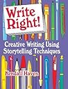 Write Right!: Creative Writing Using Storytelling Techniques