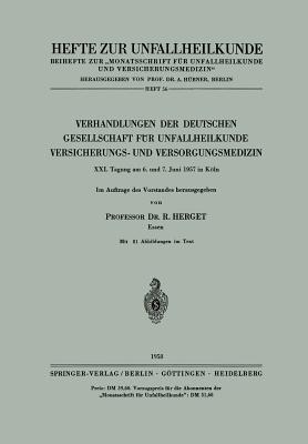Verhandlungen der Deutschen Gesellschaft für Unfallheilkunde, Versicherungs- und Versorgungsmedizin: XXI. Tagung am 6. und 7. Juni 1957 in Köln (Hefte ... "Der Unfallchirurg", 56) (German Edition)