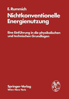 Nichtkonventionelle Energienutzung: Eine Einführung in die physikalischen und technischen Grundlagen (German Edition)