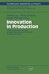 Innovation in Production: The Adoption and Impacts of New Manufacturing Concepts in German Industry (Technology, Innovation and Policy (ISI), 8)