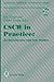 CSCW in Practice: an Introduction and Case Studies (Computer Supported Cooperative Work)