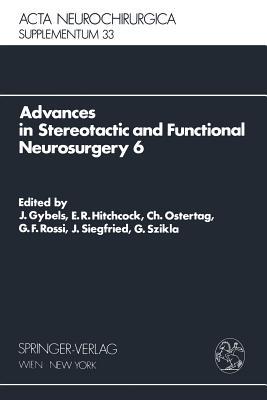 Advances in Stereotactic and Functional Neurosurgery 6: Proceedings of the 6th Meeting of the European Society for Stereotactic and Functional ... 1983 (Acta Neurochirurgica Supplement, 33)