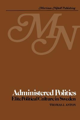 Administered Politics: Elite Political Culture in Sweden (Paperback)