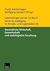 Lebenslanges Lernen im Beruf ― seine Grundlegung im Kindes- und Jugendalter: Band 2: Gewerbliche Wirtschaft, Gewerkschaft und soziologische Forschung (German Edition)