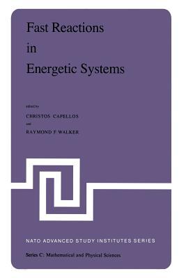 Fast Reactions in Energetic Systems: Proceedings of the NATO Advanced Study Institute held at Preveza, Greece, July 6 – 19, 1980 (Nato Science Series C:, 71)