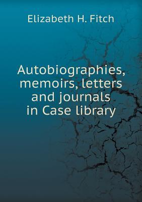 Autobiographies, Memoirs, Letters and Journals in Case Library