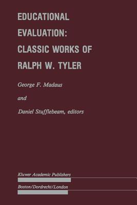 Educational Evaluation: Classic Works of Ralph W. Tyler (Evaluation in Education and Human Services)