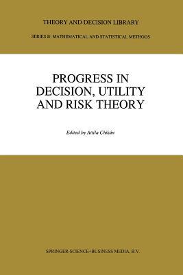Progress In Decision, Utility And Risk Theory (Theory and Decision Library B)