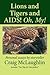 Lions and Tigers and AIDS! Oh, My!