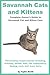 Savannah Cats and Kittens: Complete Owner's Guide to Savannah Cat & Kitten Care