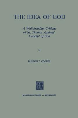 The Idea of God: A Whiteheadian Critique of St. Thomas Aquinas’ Concept of God (Paperback)