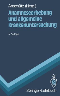 Anamneseerhebung und allgemeine Krankenuntersuchung (Springer-Lehrbuch)