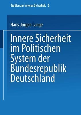 Innere Sicherheit im Politischen System der Bundesrepublik Deutschland (Studien zur Inneren Sicherheit, 2) (German Edition)