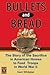 Bullets and Bread: The Story of Sacrifice in American Homes to Feed the Troops in World War II