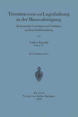Terminwesen und Lagerhaltung in der Massenfertigung: Rechnerische Unterlagen und Verfahren zur Betriebsüberwachung
