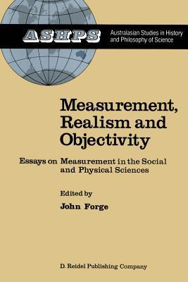 Measurement, Realism and Objectivity: Essays on Measurement in the Social and Physical Sciences (Studies in History and Philosophy of Science)
