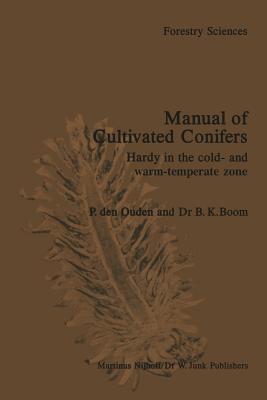 Manual of Cultivated Conifers: Hardy in the Cold- and Warm-Temperature Zone (Forestry Sciences, 4)