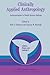 Clinically Applied Anthropology: Anthropologists in Health Science Settings (Culture, Illness and Healing, 5)