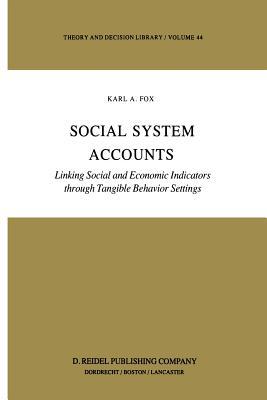 Social System Accounts: Linking Social and Economic Indicators through Tangible Behavior Settings (Theory and Decision Library, 44)
