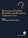 Monitoring of Cerebral Blood Flow and Metabolism in Intensive Care (Acta Neurochirurgica Supplement) Monitoring of Cerebral Blood Flow and Metabolism in Intensive Care (Acta Neurochirurgica Supplement)