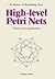 High-level Petri Nets: Theory and Application