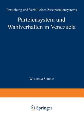 Parteiensystem und Wahlverhalten in Venezuela: Entstehung und Verfall eines Zweiparteiensystems (German Edition)
