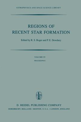 Regions of Recent Star Formation: Proceedings of the Symposium on “Neutral Clouds near HII Regions ― Dynamics and Photochemistry”, Held in Penticton, ... (Astrophysics and Space Science Library, 93)