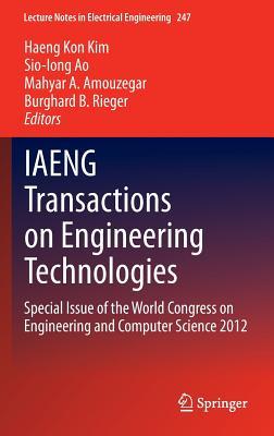 IAENG Transactions on Engineering Technologies: Special Issue of the World Congress on Engineering and Computer Science 2012 (Lecture Notes in Electrical Engineering, 247)