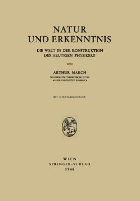 Natur und Erkenntnis: Die Welt in der Konstruktion des Heutigen Physikers (Paperback)