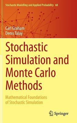 Stochastic Simulation and Monte Carlo Methods: Mathematical Foundations of Stochastic Simulation (Stochastic Modelling and Applied Probability, 68)