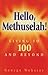 Hello Methuselah!: Living to 100 and Beyond