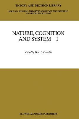 Nature, Cognition and System I: Current Systems-Scientific Research on Natural and Cognitive Systems (Theory and Decision Library D:)