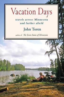 Vacation Days: Travels Across Minnesota and Farther Afield