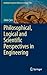 Philosophical, Logical and Scientific Perspectives in Enginee... by Zekâi Şen