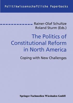 The Politics of Constitutional Reform in North America: Coping with New Challenges