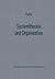 Systemtheorie und Organisation: Die Theorie offener Systeme als Grundlage zur Erforschung und Gestaltung betrieblicher Systeme ... Zur Organisation Und Autom) (German Edition)