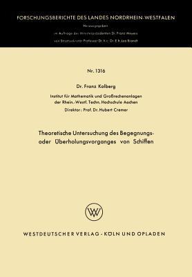 Theoretische Untersuchung des Begegnungs- oder Überholungsvorganges von Schiffen (Forschungsberichte des Landes Nordrhein-Westfalen, 1316) (German Edition)