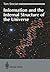 Information and the Internal Structure of the Universe: An Exploration into Information Physics
