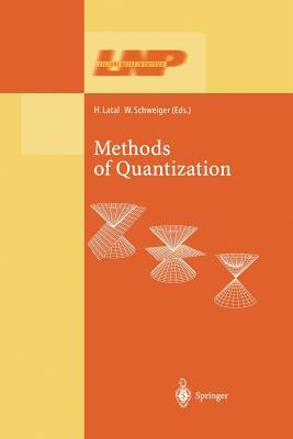 Methods of Quantization: Lectures Held at the 39. Universitätswochen für Kern- und Teilchenphysik, Schladming, Austria (Lecture Notes in Physics)