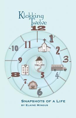 Klokking Twelve: Snapshots of a Life